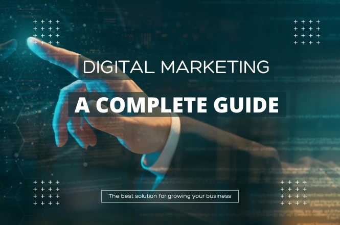 What is Digital Marketing: A Complete and Detailed Guide